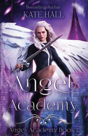 Angel Academy de Kate Hall