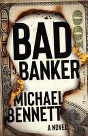 Bad Banker de Michael Bennett