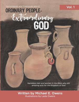 Ordinary People - Extraordinary God: Volume 1 de Michael E. Owens