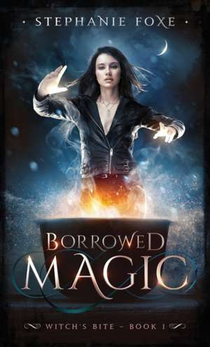 Borrowed Magic de Stephanie Foxe