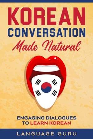 Korean Conversation Made Natural de Language Guru