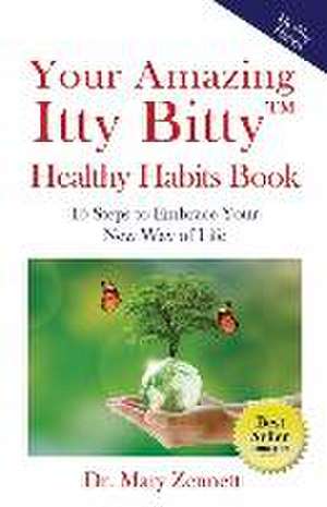 Your Amazing Itty Bitty(TM) Healthy Habits Book: 15 Steps to Embrace Your New Way of Life de Mary Zennett