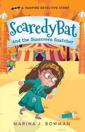 Scaredy Bat and the Sunscreen Snatcher de Marina J. Bowman