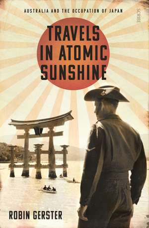 Travels in Atomic Sunshine de Robin Gerster