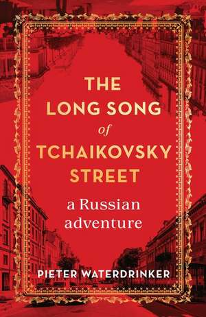 The Long Song of Tchaikovsky Street de Pieter Waterdrinker