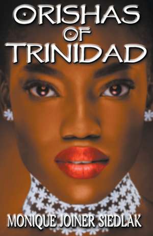 Orishas of Trinidad de Monique Joiner Siedlak