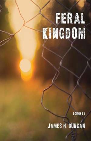 Feral Kingdom de James H. Duncan