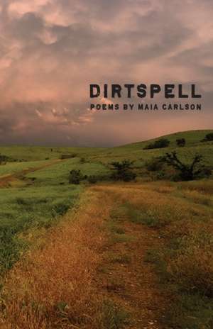 Dirtspell de Maia Carlson