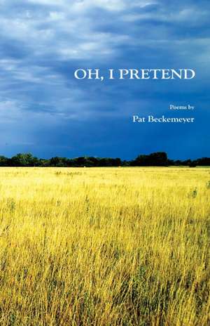 Oh, I Pretend de Pat Beckemeyer