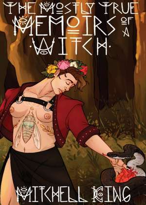 The Mostly True Memoirs of a Witch de Mitchell King