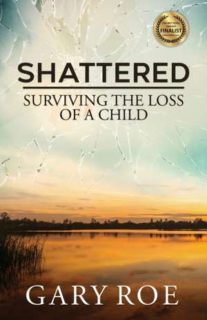 Shattered de Gary Roe