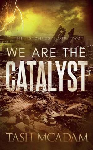 We are the Catalyst de Tash Mcadam