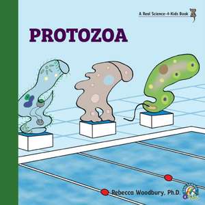 Protozoa de Rebecca Woodbury Ph. D.