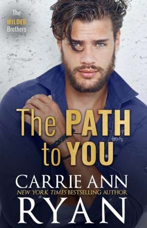 The Path to You de Carrie Ann Ryan