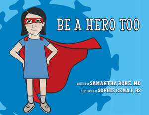 Be a Hero Too de Samantha Rohe