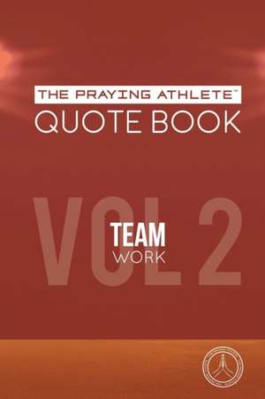 The Praying Athlete Quote Book Vol. 2 Teamwork de Robert B. Walker