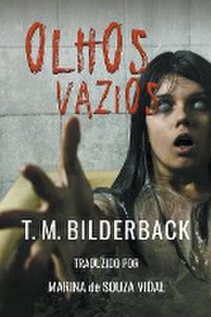 Olhos Vazios de T. M. Bilderback