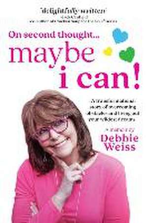 On Second Thought... Maybe I Can de Debbie Weiss