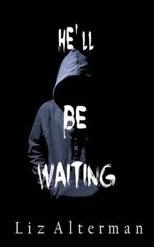 He'll Be Waiting de Liz Alterman