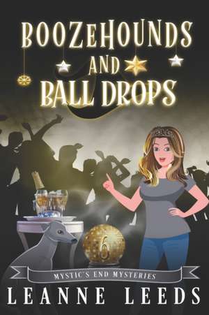 Boozehounds and Ball Drops de Leanne Leeds