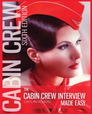 The Cabin Crew Interview Made Easy de Caitlyn Rogers