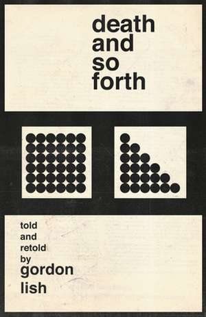 Death and So Forth de Gordon Lish