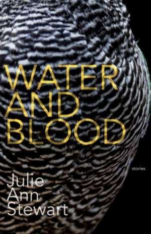 Water and Blood de Julie Stewart