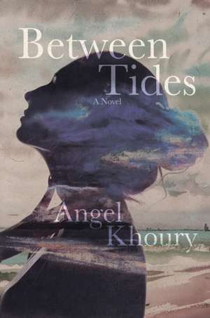 Between Tides de Angel Khoury