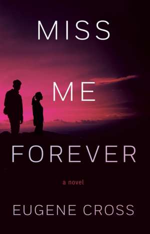 Miss Me Forever de Eugene Cross