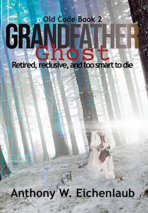 Grandfather Ghost de Anthony W Eichenlaub