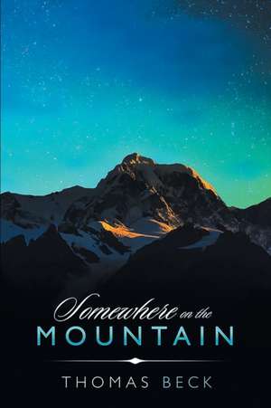Somewhere on the Mountain de Thomas Beck