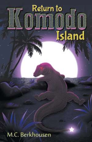 Return to Komodo Island de M. C. Berkhousen