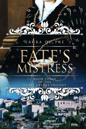 Fate's Mistress de Laura Du Pre