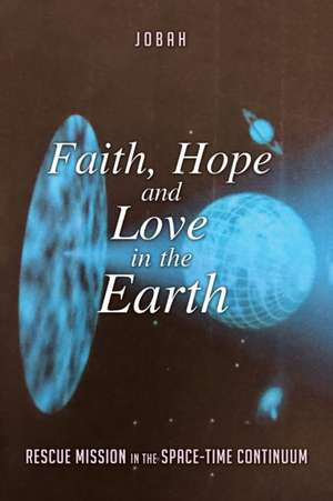 Faith, Hope and Love in the Earth de Jobah