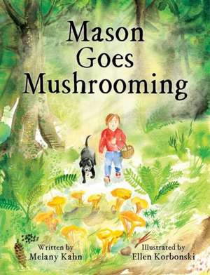 Mason Goes Mushrooming de Melany Kahn