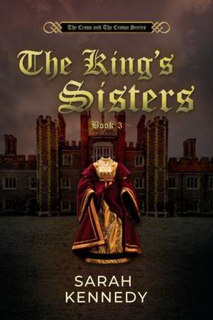 The King's Sisters de Sarah Kennedy