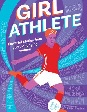 Girl Athlete: Powerful Stories from Game-Changing Women de Joan Niesen