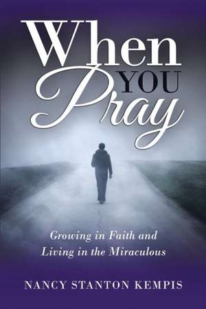 When You Pray de Nancy Stanton Kempis