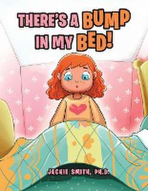 There's a Bump in My Bed! de Jackie Smith Ph. D.