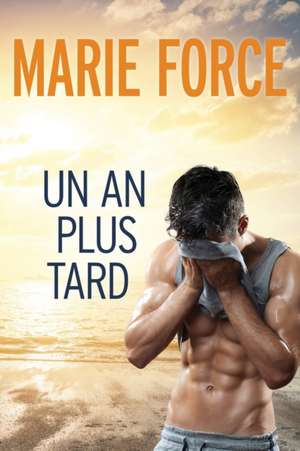 Un an plus tard de Marie Force