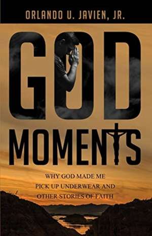 God Moments de Orlando U. Javien Jr.