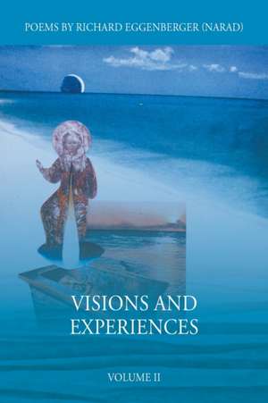 Visions and Experiences Volume II de Narad Richard M. Eggenberger