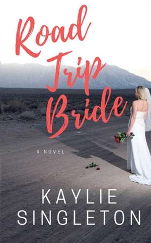 Road Trip Bride de Kaylie Singleton