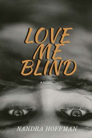 Love Me Blind de Nandra Hoffman
