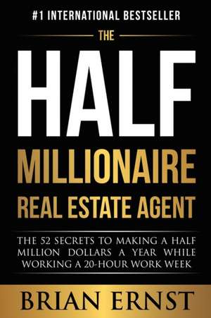 The Half Millionaire Real Estate Agent de Brian Ernst