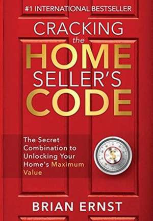 Cracking the Home Seller's Code de Brian Ernst