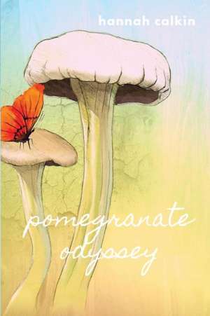 Pomegranate Odyssey de Hannah Calkin