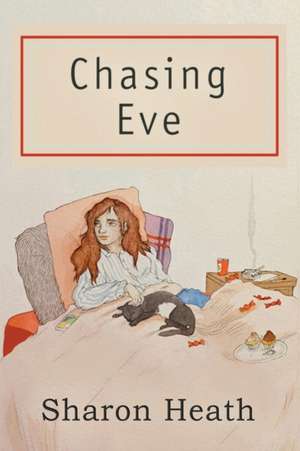 Chasing Eve de Sharon Heath