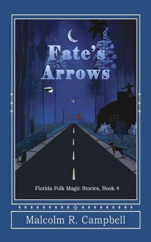 Fate's Arrows de Malcolm R. Campbell