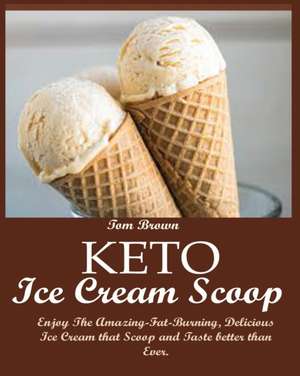 KETO ICE CREAM SCOOP de Tom Brown